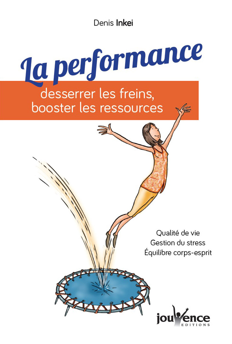 La-performance-livre-Denis-Inkei Denis Inkei, auteur de La performance, desserrer les freins, booster les ressources, éditions Jouvence