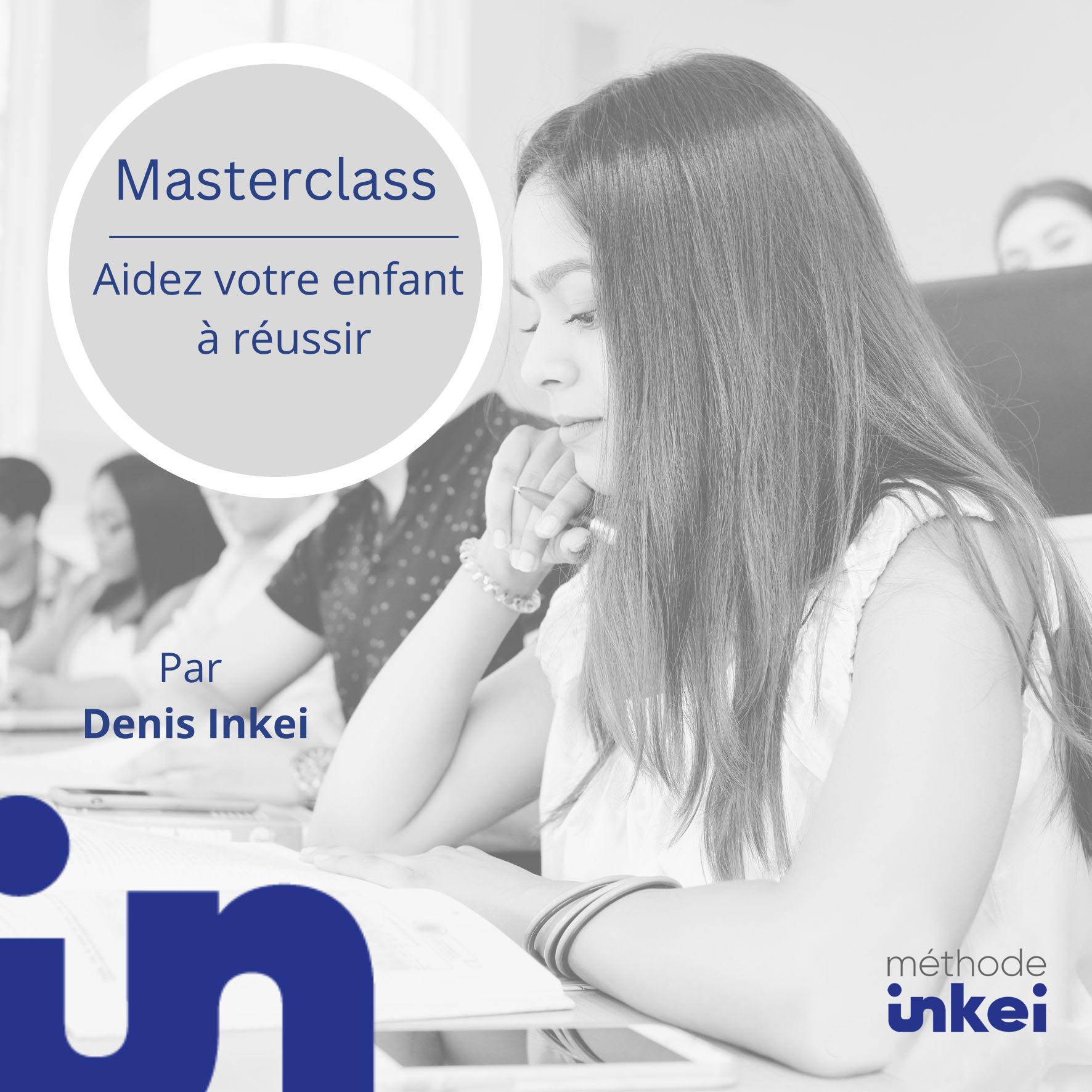 Masterclass Aidez votre enfant à réussir - 1 Guide dix conseils pour se libérer du stress par Denis Inkei Genève